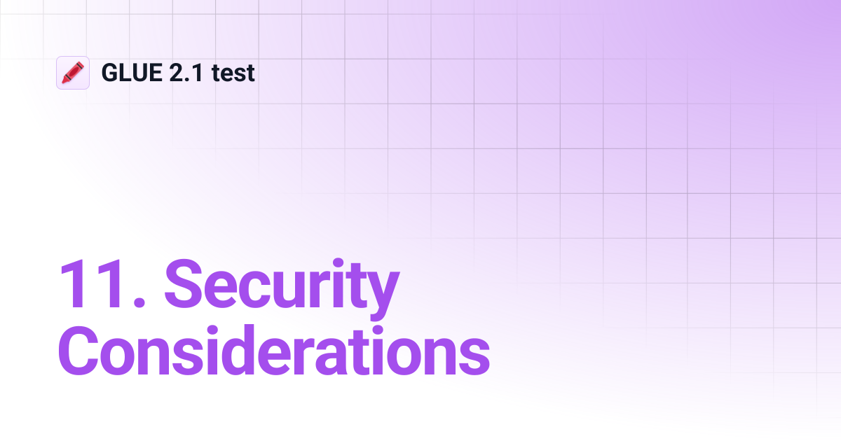 11. Security Considerations | GLUE 2.1 test
